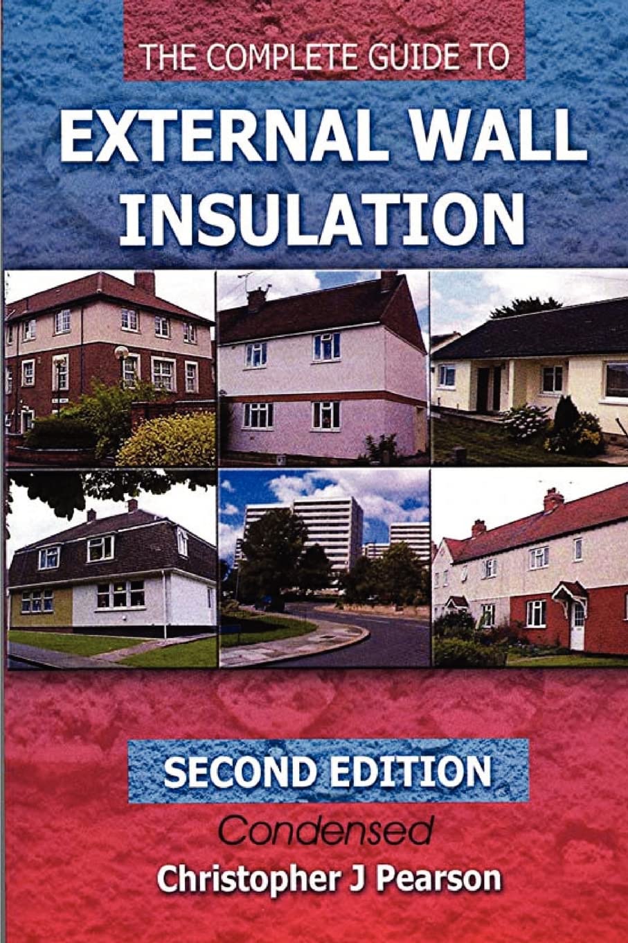 The Complete Guide to External Wall Insulation: Volume 1