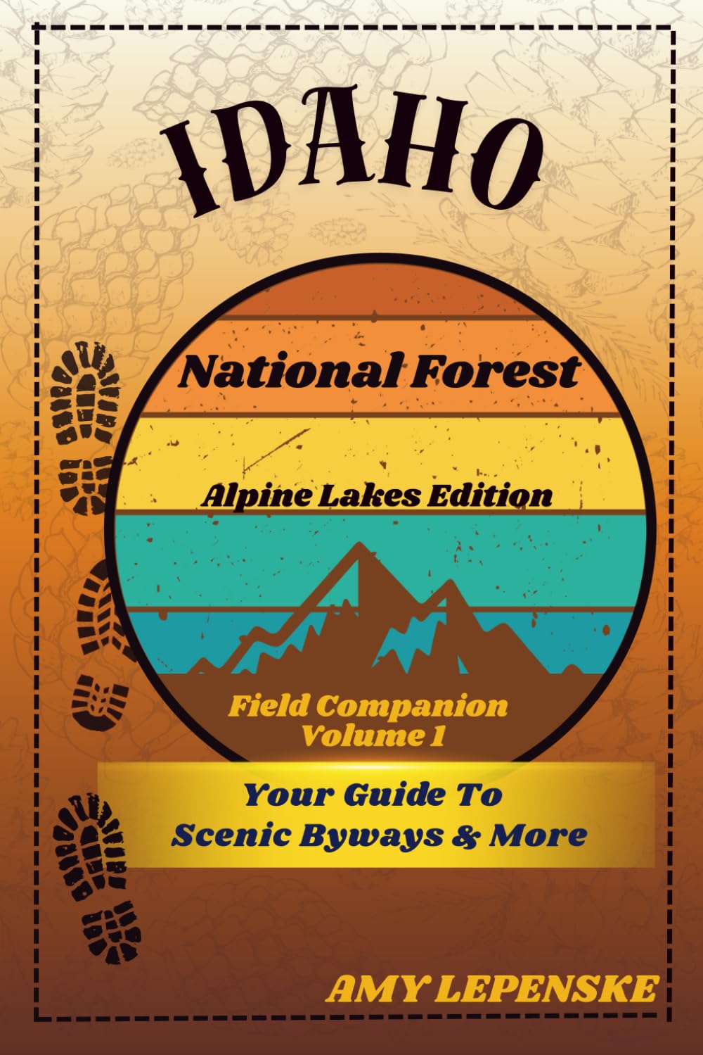 Idaho National Forest Field Companion: Alpine Lakes Edition: Scenic Drives, Forest Highlights, and Travel Journal Pages (USA National Forest Field Companion Series)
