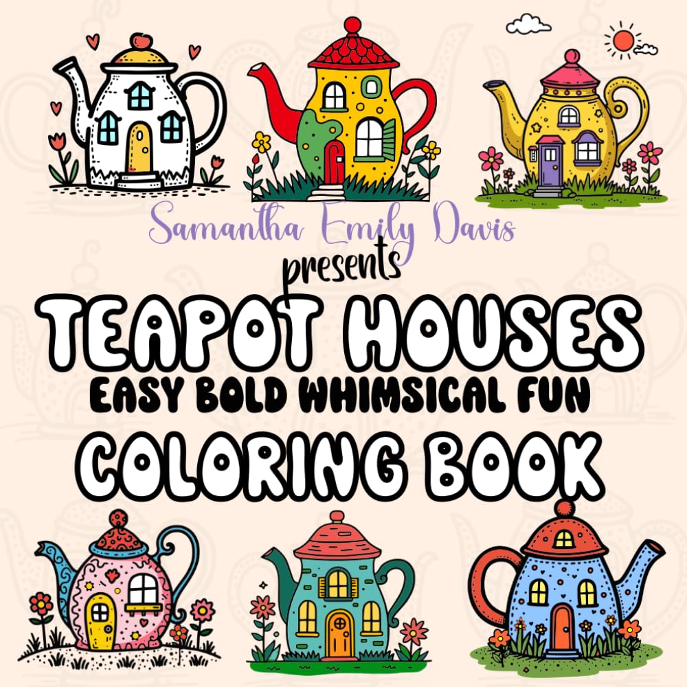 Teapot Houses: Bold Lines Super Easy Coloring Book for Adults Cute Simple Whimsical Designs for Relaxation