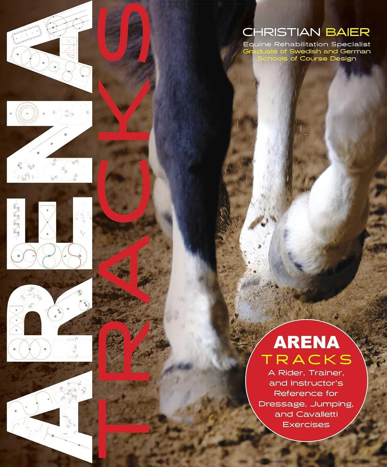 Arena Tracks: A Rider, Trainer, and Instructor's Reference for Dressage, Jumping, and Cavalletti Exercises