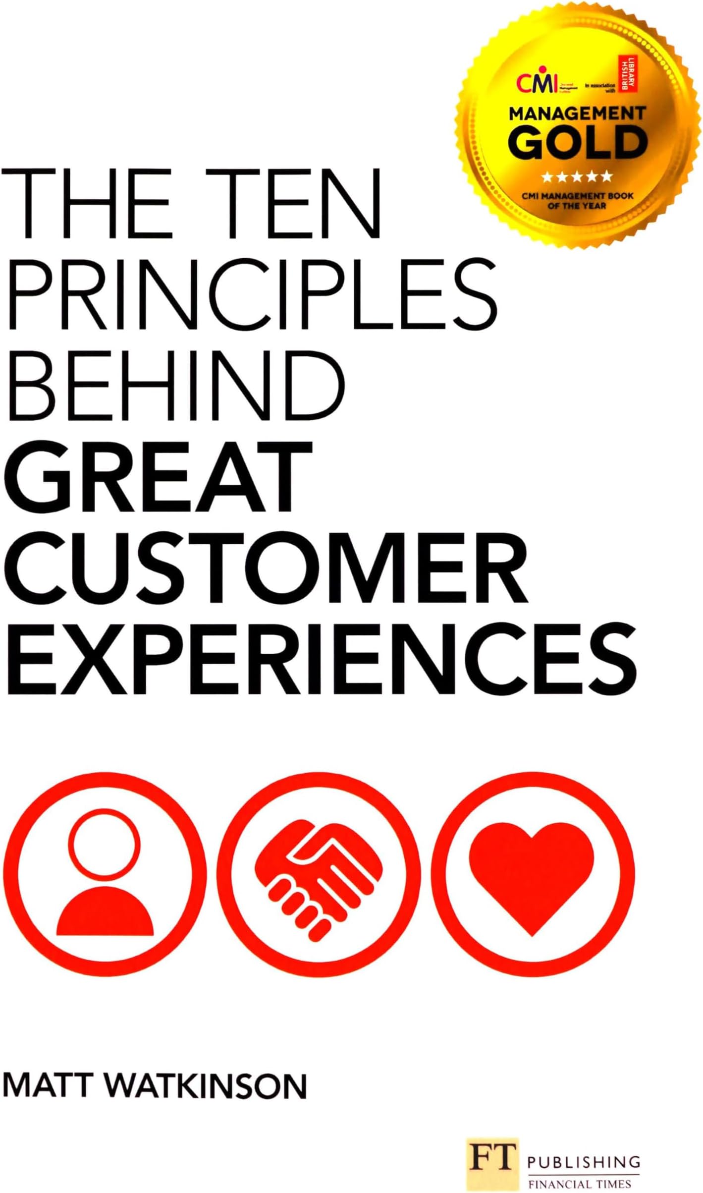 Ten Principles Behind Great Customer Experiences, The (Financial Times Series)