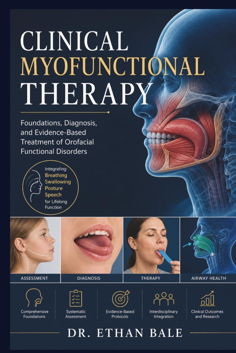 Clinical Myofunctional Therapy: Foundations, Diagnosis, and Evidence-Based Treatment of Orofacial Functional Disorders