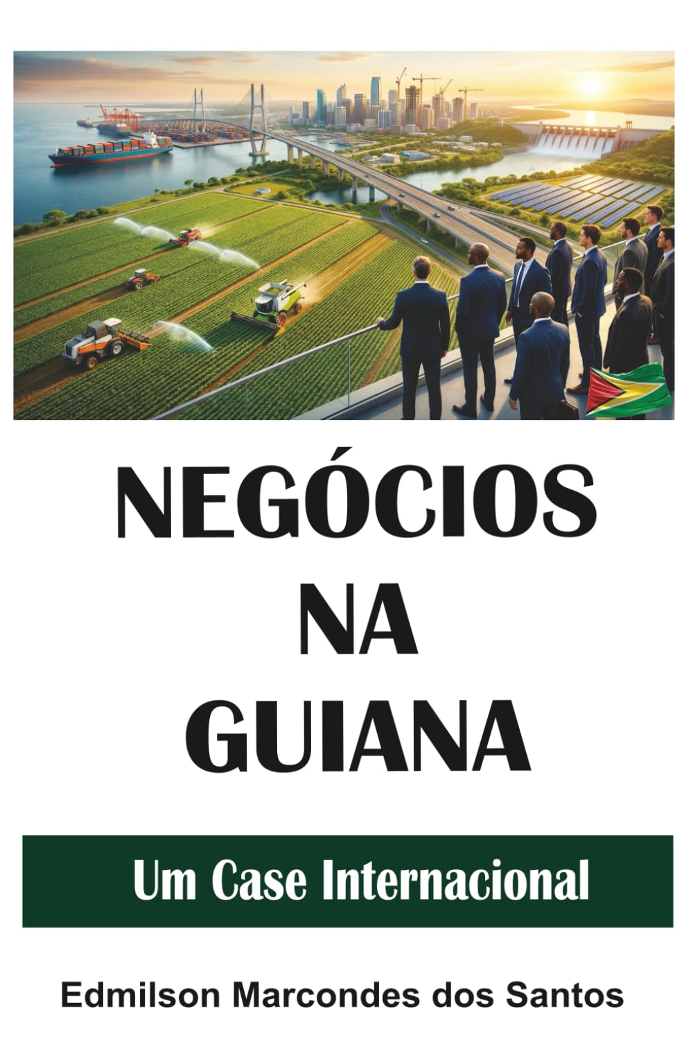 Negócios na Guiana: Um Case Internacional