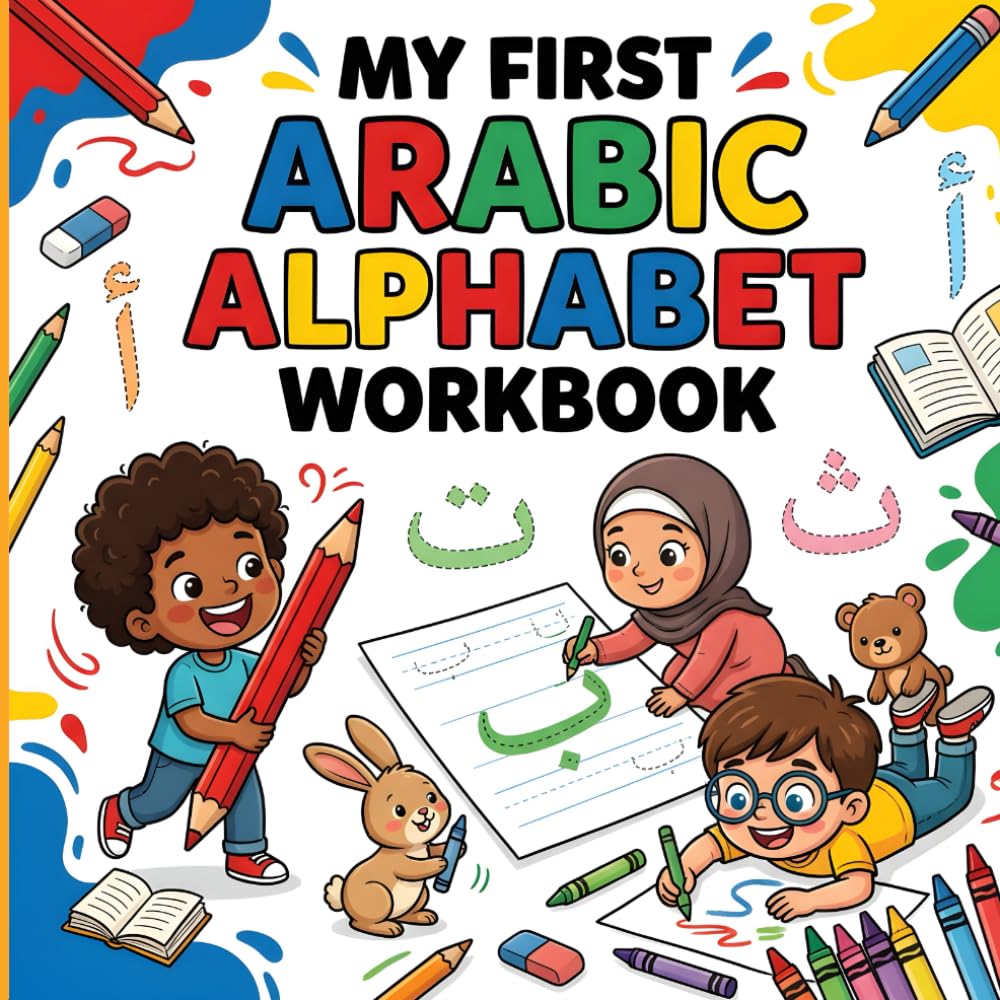 My First Arabic Alphabet Workbook: Fun Letter Tracing, Coloring, and Writing Practice with Animal Illustrations for Kids and Beginners
