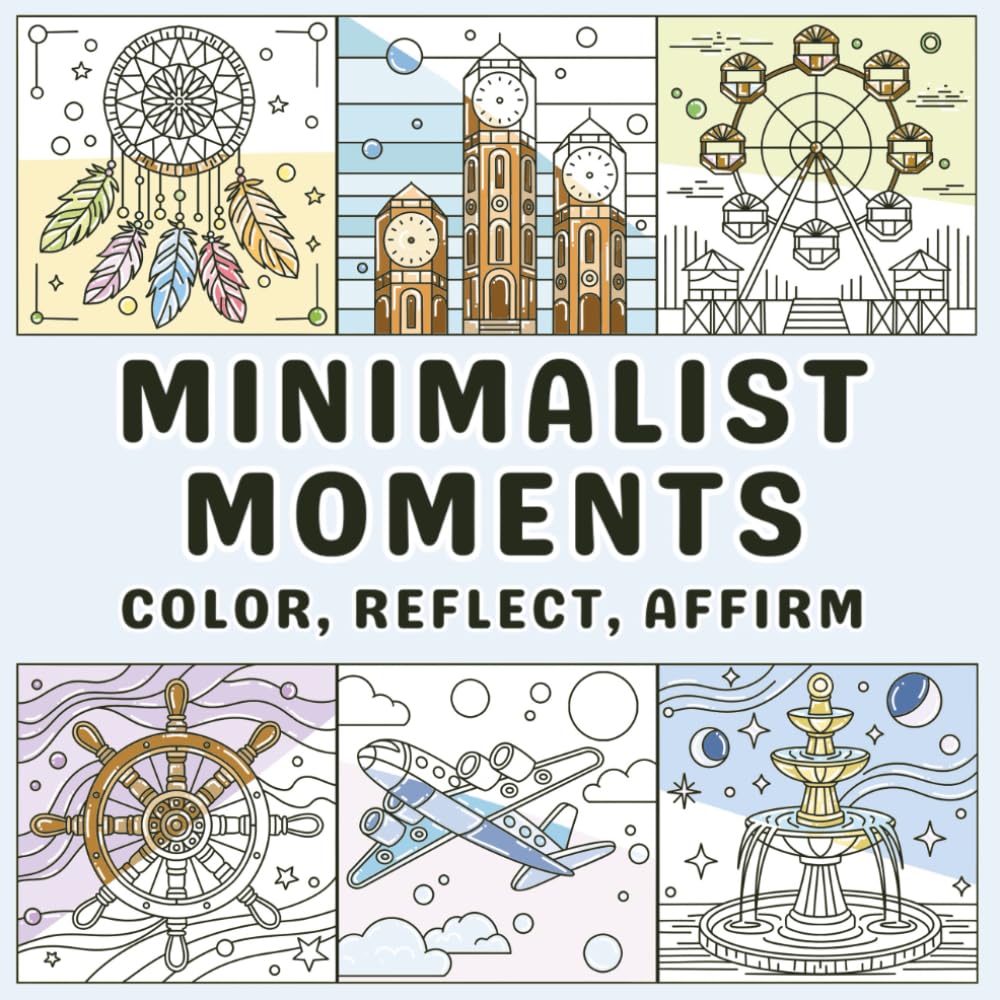 Minimalist Moments: Color, Reflect, Affirm