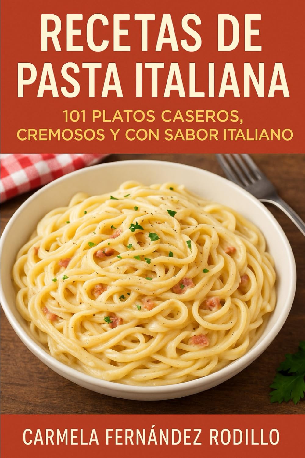 Recetas de Pasta Italiana: 101 Platos Caseros, Cremosos y con Sabor Italiano (Cocina Fácil en Casa)