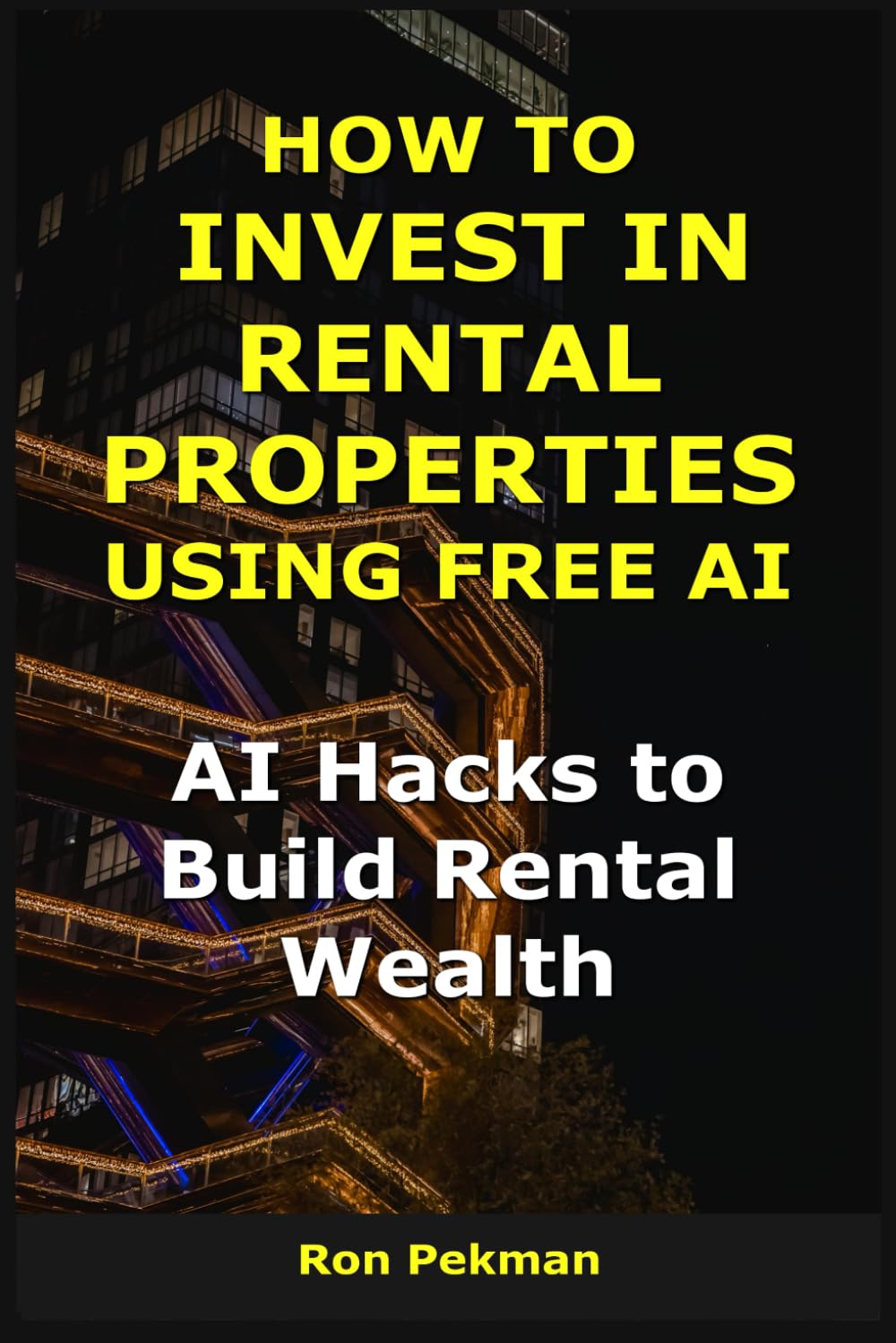 How to Invest in Rental Properties Using Free AI: AI Hacks to Build Rental Wealth (AI for Investors)