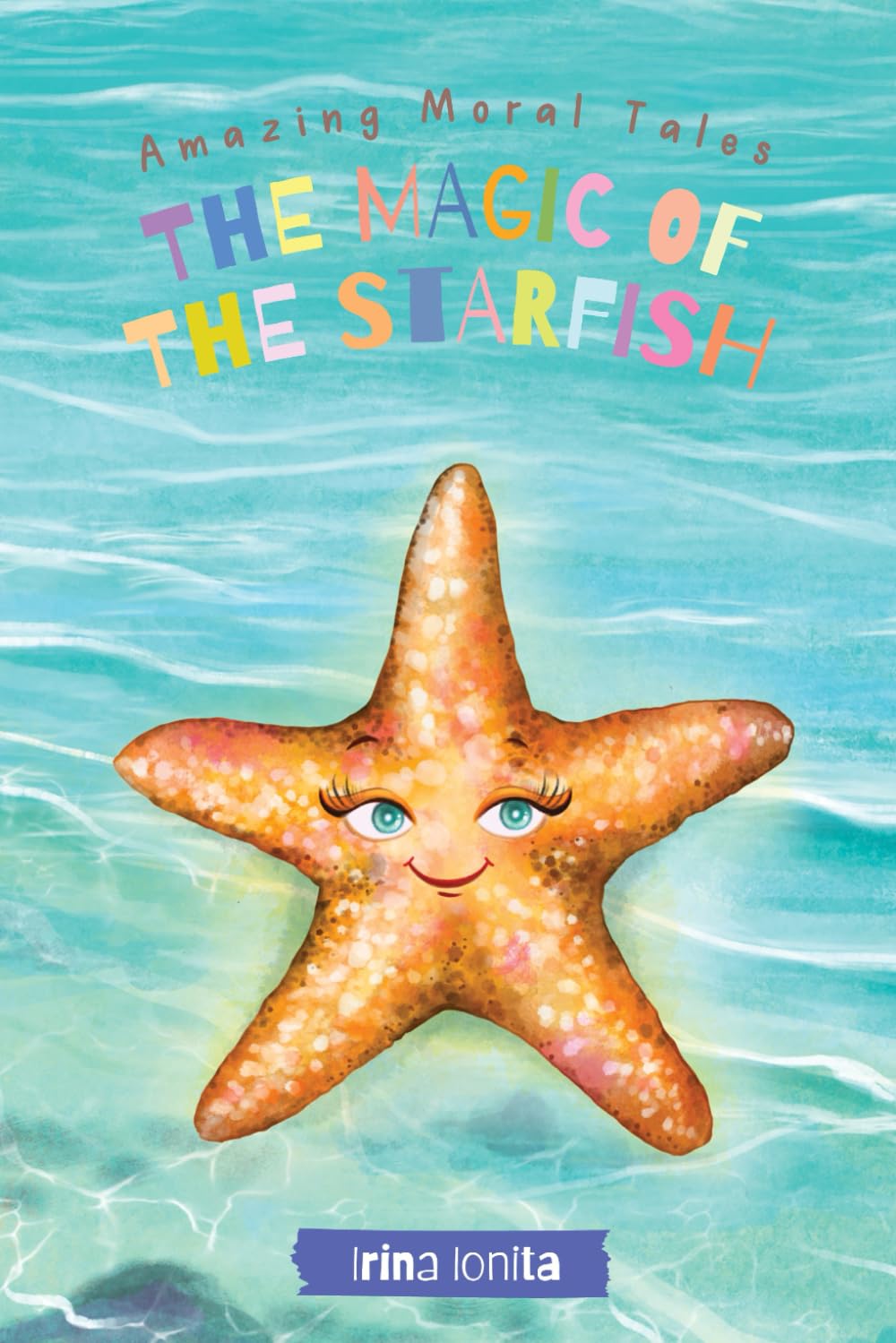 The Magic of the Starfish: A children story about loss, courage and hope (Amazing Moral Tales)