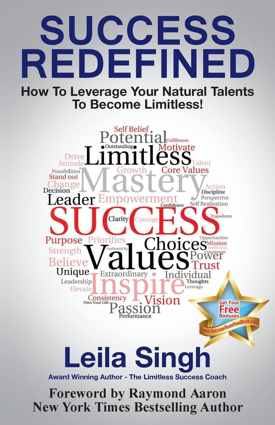 Success Redefined: How to Leverage Your Natural Talents to become Limitless!