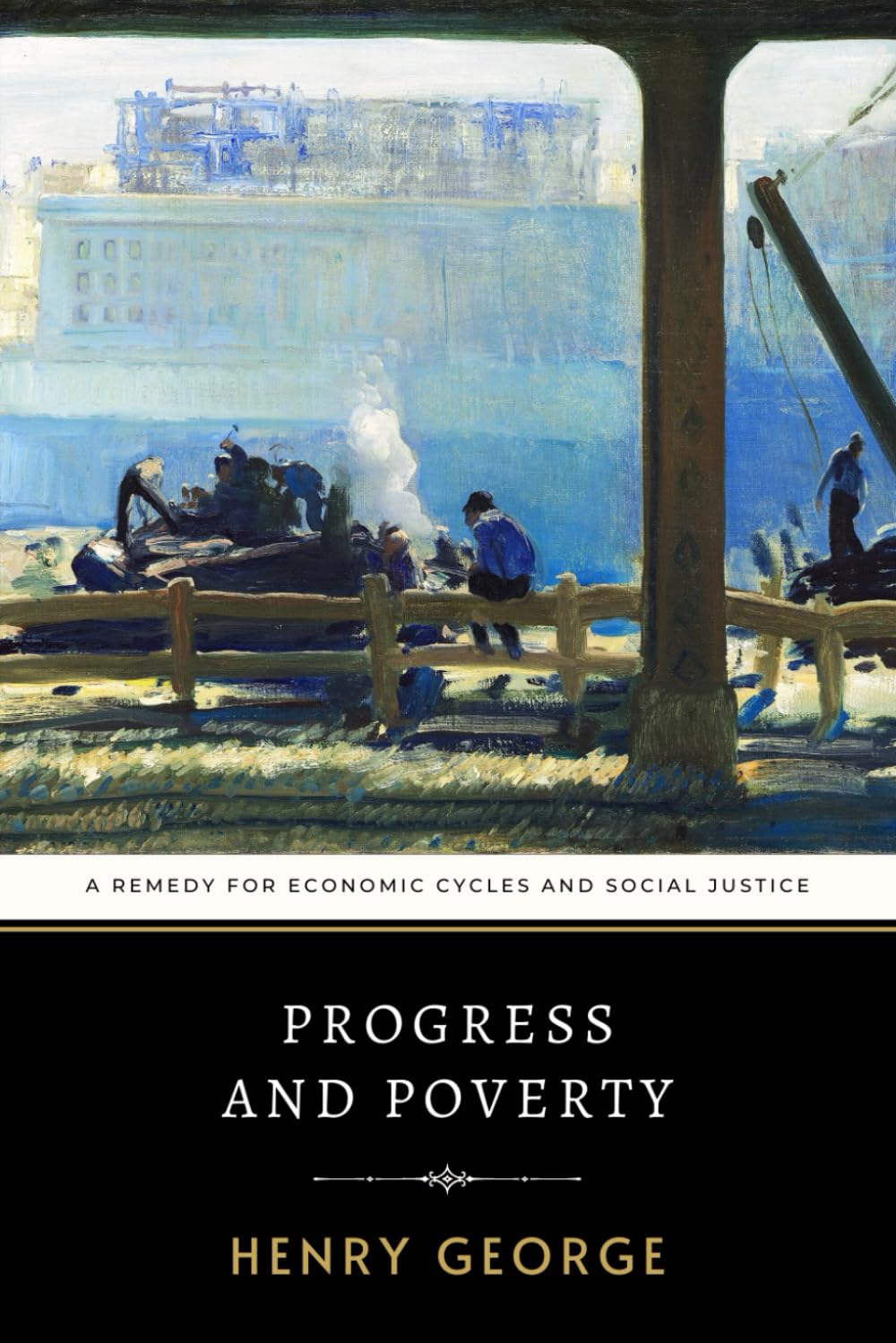 Progress and Poverty: Henry George’s Remedy for Economic Cycles and Social Justice