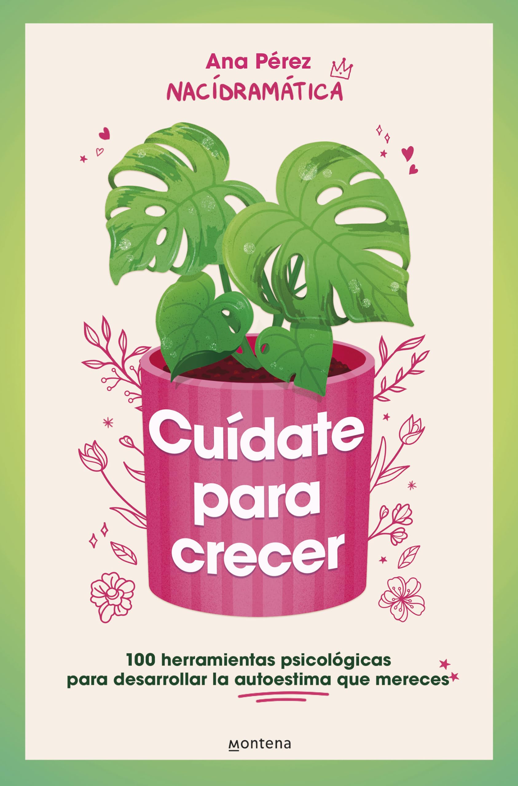 Cuídate Para Crecer: 100 Herramientas Psicológicas Para Desarrollar La Autoestima Que Mereces / Take Care of Yourself to Grow (Grou)