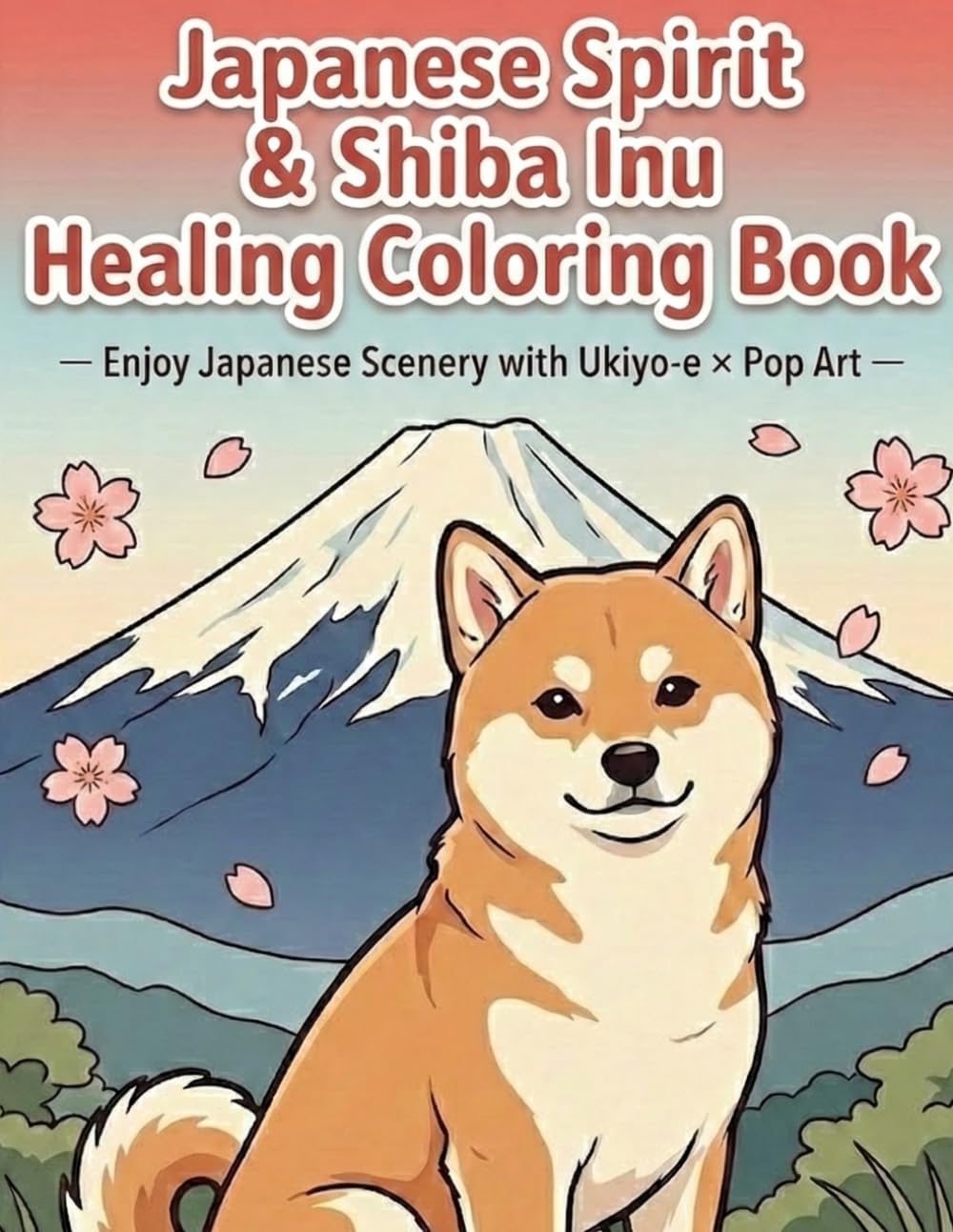 Shiba Inu Healing Coloring Book: Inspired by the Spirit of Japan with Ukiyo-e × Pop Art Scenery