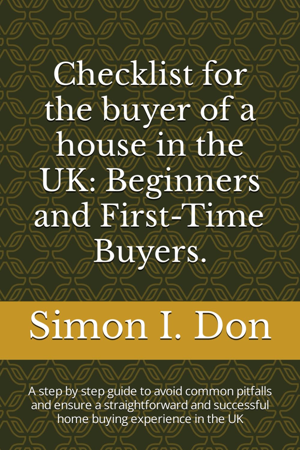 Checklist for the buyer of a house in the UK: A step by step guide to avoid common pitfalls and ensure a straightforward and successful home buying experience in the UK