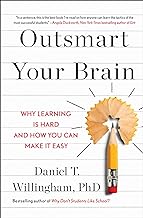 Outsmart Your Brain: Why Learning is Hard and How You Can Make It Easy