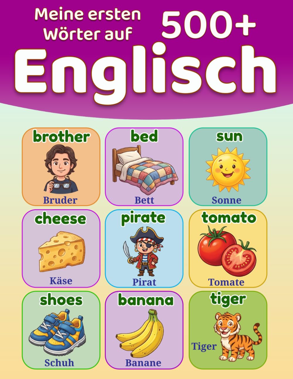 Meine ersten 500+ Wörter auf Englisch: Illustriertes zweisprachiges Wörterbuch Deutsch-Englisch für Kinder von 5 bis 12 Jahren | Illustriertes Vokabelheft für Kindergarten und Grundschule