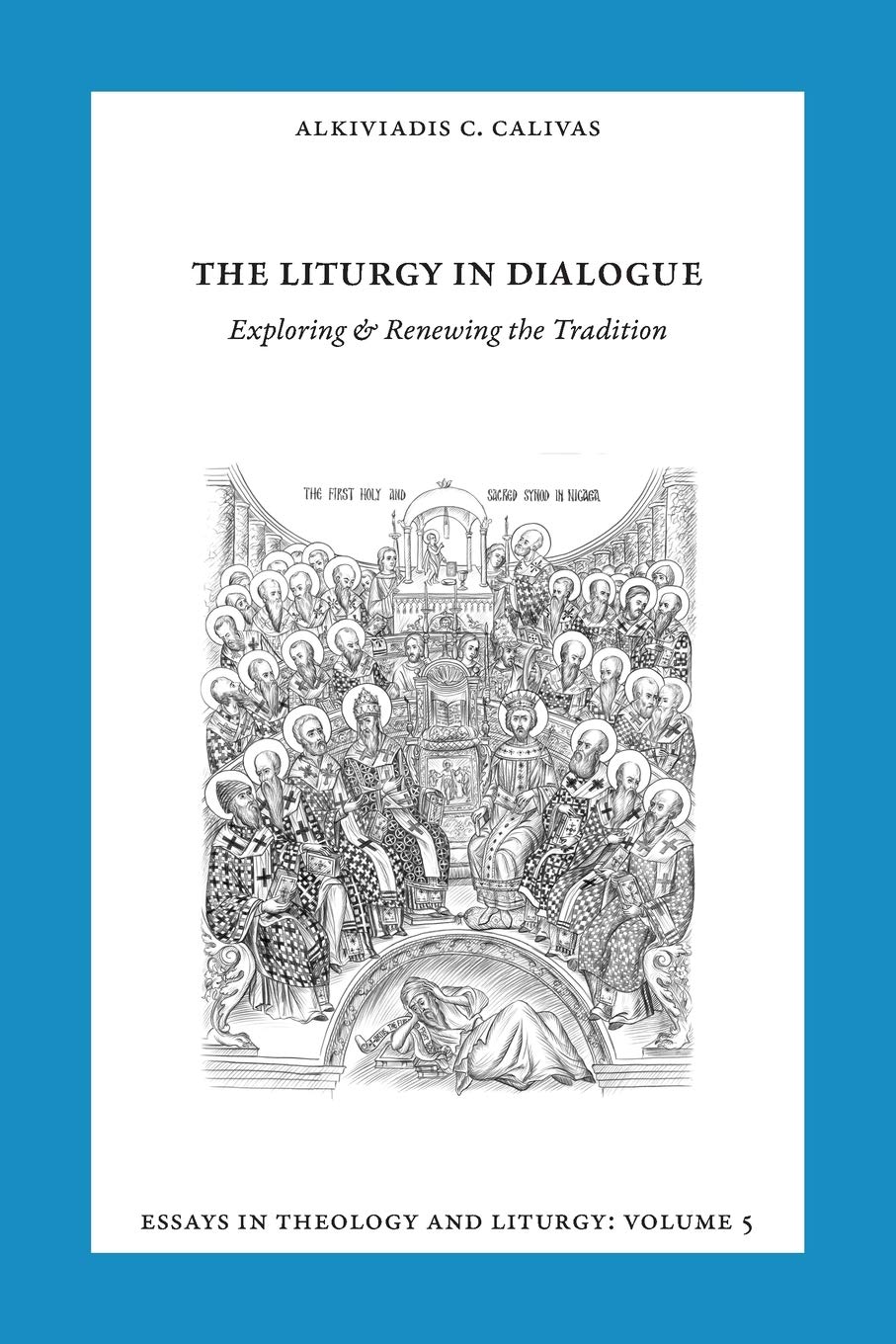 Essays in Liturgy and Theology, Volume 5: The Liturgy in Dialogue (Essays in Theology and Liturgy)