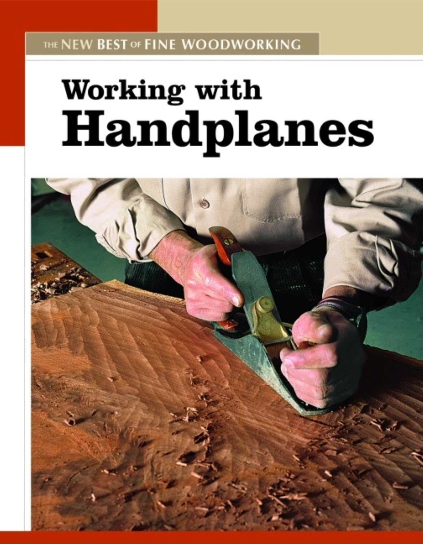 Working with Handplanes: The New Best of Fine Woodworking