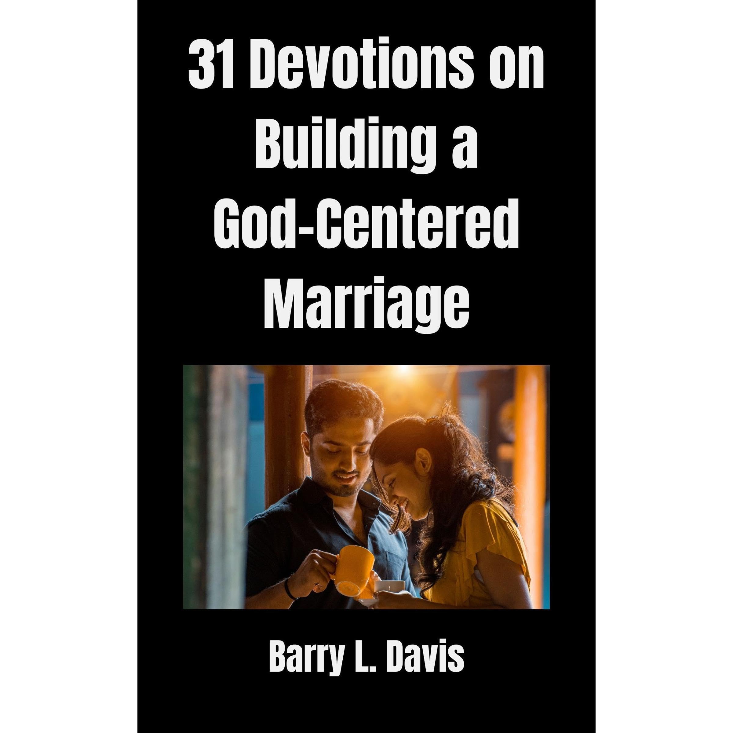 31 Devotions on Building a God-Centered Marriage