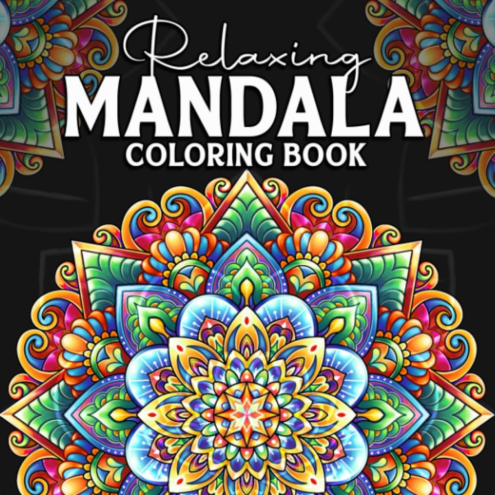 Relaxing Mandala: Adult Coloring Book with Stunning Designs for Relaxation & Mindfulness