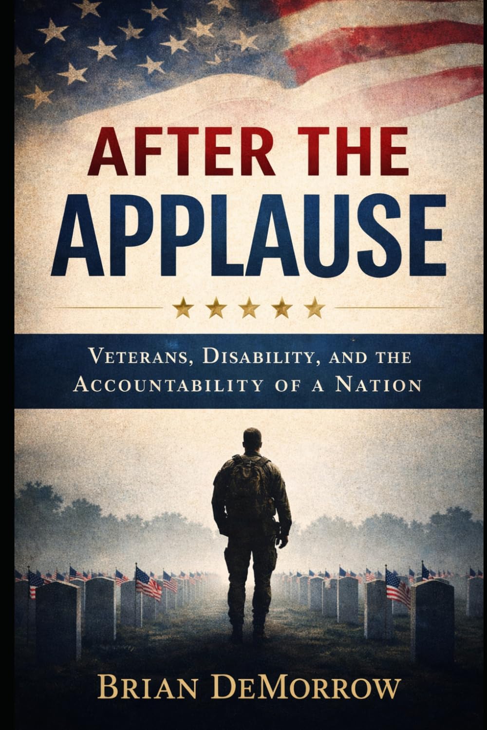 After The Applause: Veterans, Disability, and the Accountability of a Nation