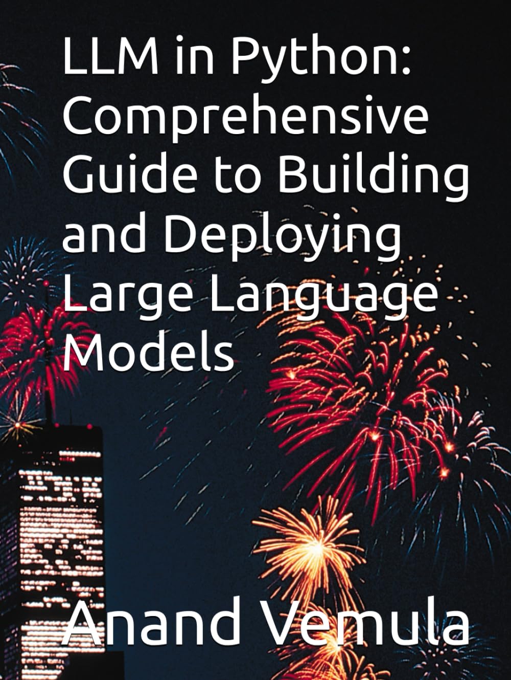 LLM in Python: Comprehensive Guide to Building and Deploying Large Language Models