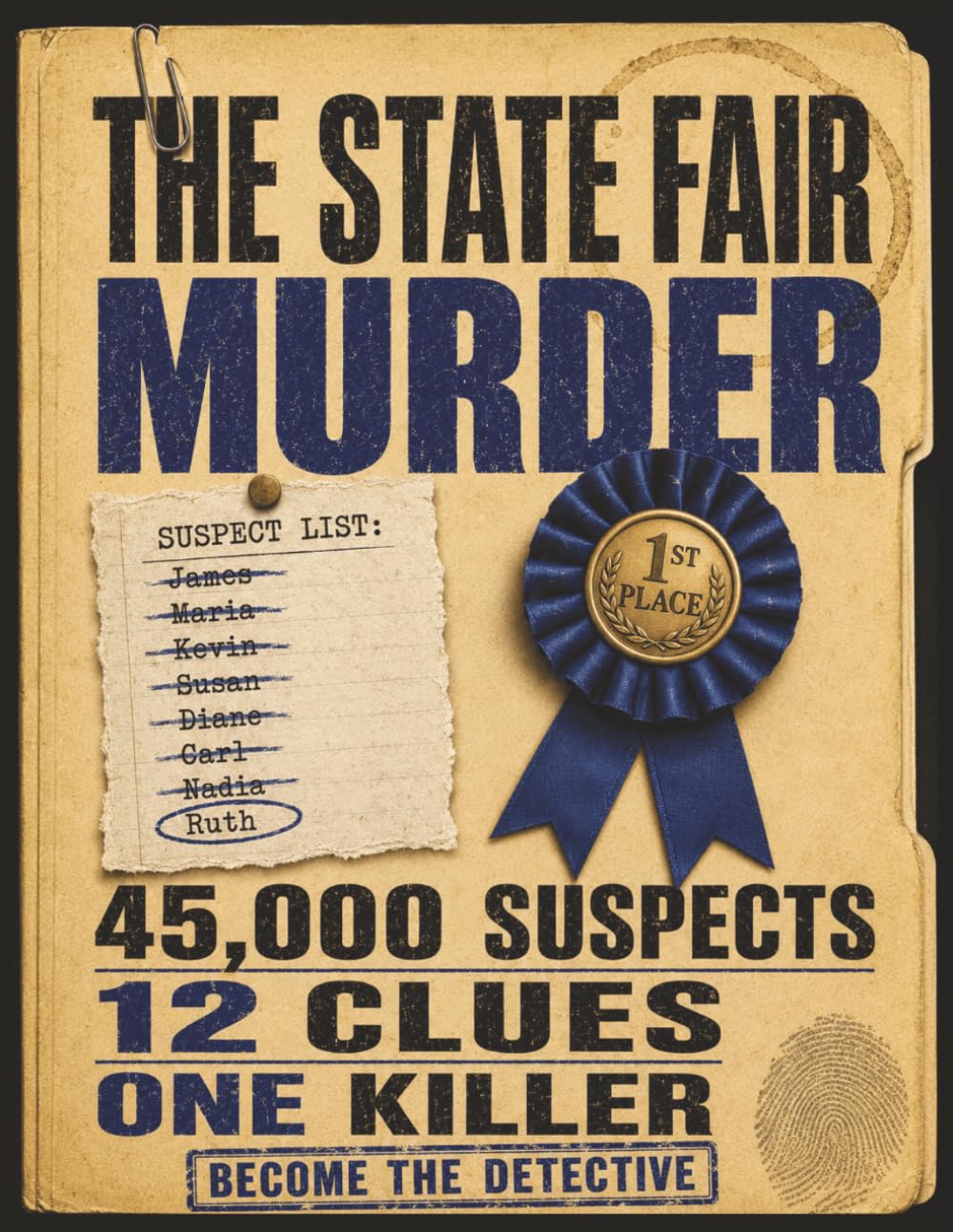 The State Fair Murder: A Find the Killer Mystery Logic Puzzle Book for Adults (Name the Culprit)