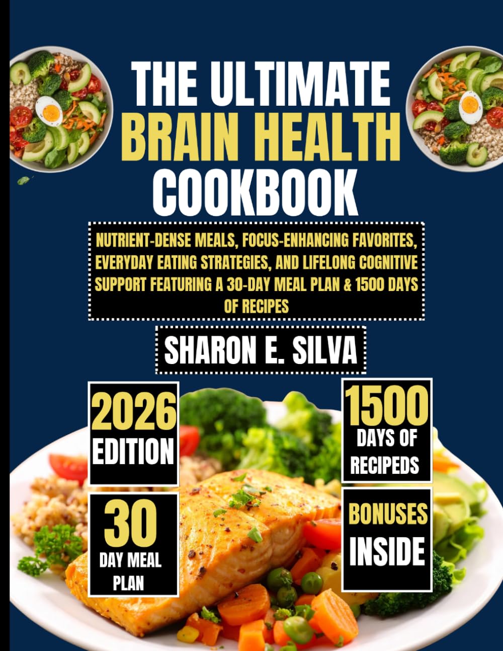 The Ultimate Brain Health Cookbook 2026: Nutrient-Dense Meals, Focus-Enhancing Favorites, Everyday Eating Strategies, and Lifelong Cognitive Support ... E. Silva Modern Home Cooking Collection)