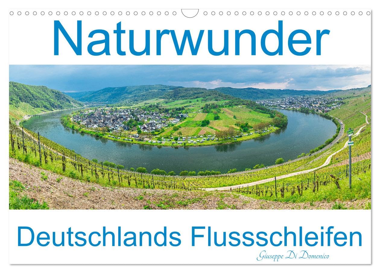 Naturwunder - Deutschlands Flussschleifen (Wandkalender 2025 DIN A3 quer), CALVENDO Monatskalender: Flussscheifen - Phänomene der Natur (CALVENDO Orte)