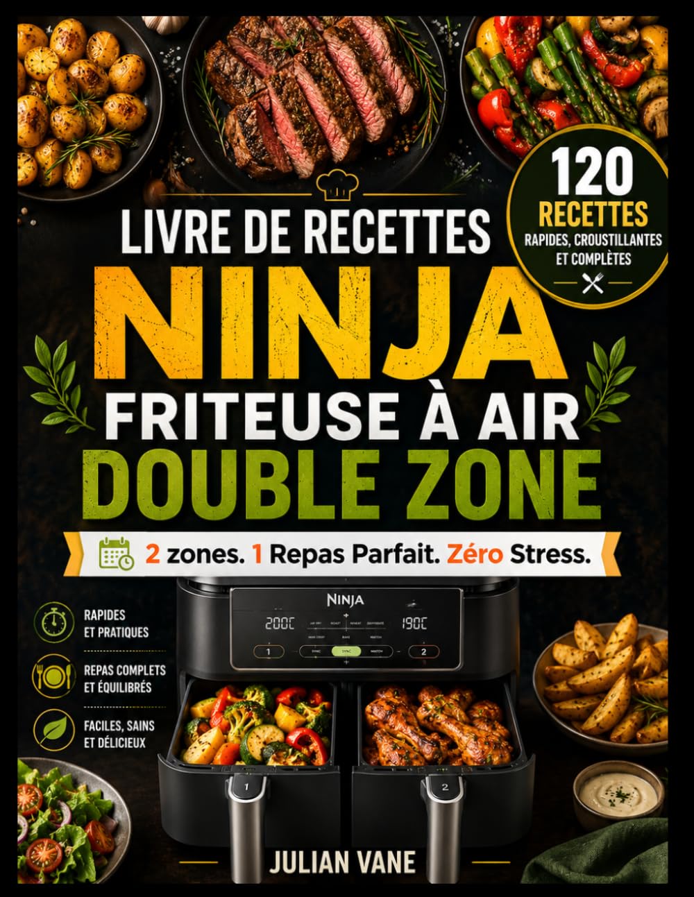 LIVRE DE RECETTES NINJA FRITEUSE À AIR DOUBLE ZONE: 2 zones. 1 Repas Parfait. Zéro Stress. 120 Recettes Rapides, Croustillantes et Complètes pour Maîtriser Facilement Votre Air Fryer au Quotidien