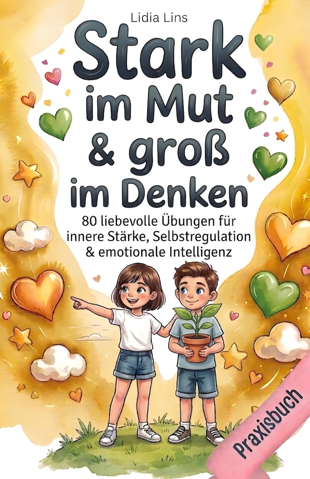Resilienz & Wachstumsdenken für Kinder im Grundschulalter: 80 liebevolle Übungen für innere Stärke, Selbstregulation & emotionale Intelligenz – Das ... mit Herz & Verstand - Die Mitmachbuchreihe)
