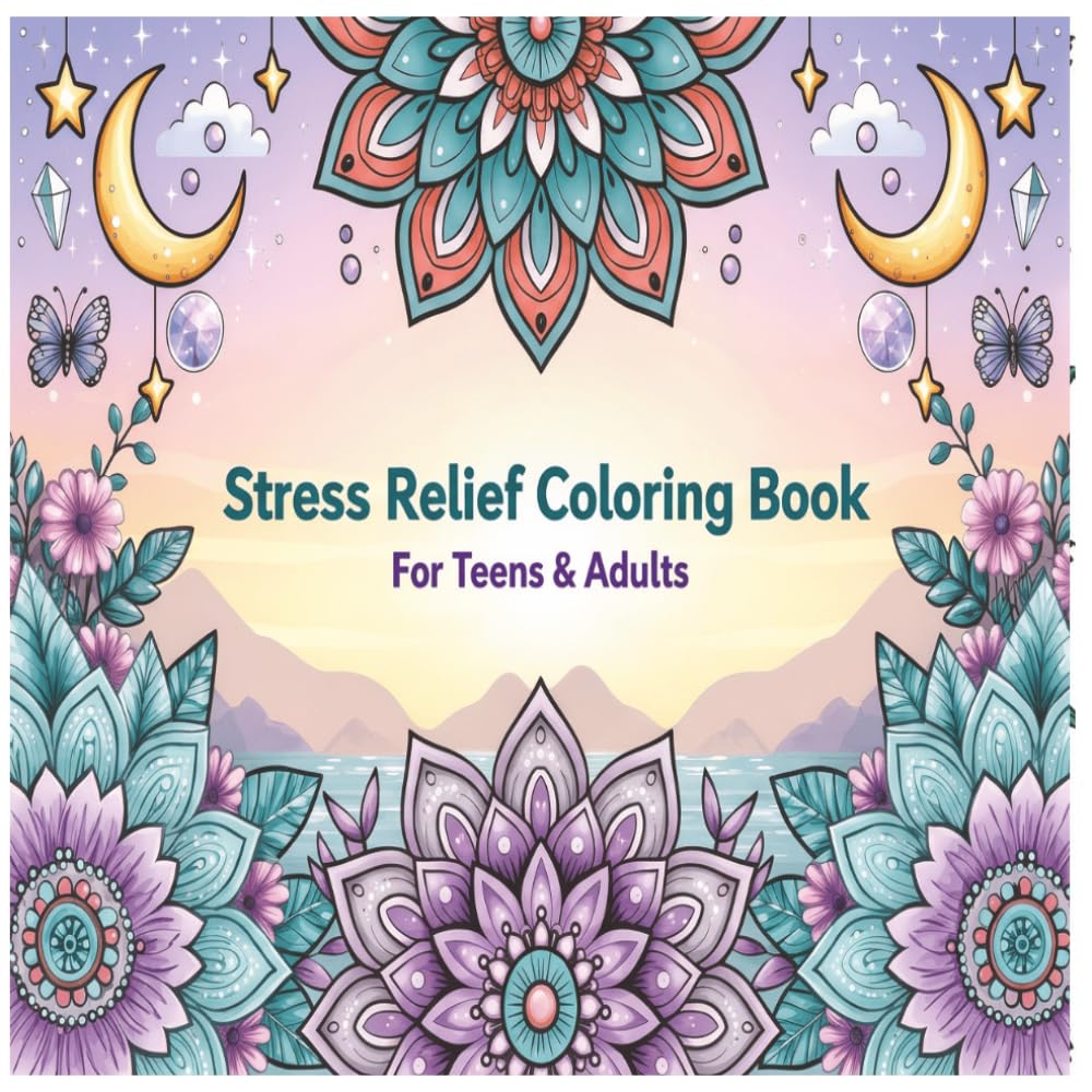 Color Your Calm: 40 Stress-Relieving Coloring Pages for Teens & Adults | Relaxing Mandalas, Nature, and Cozy Designs