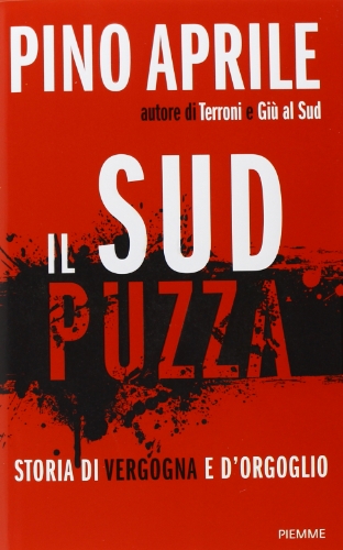 Il Sud puzza. Storia di vergogna e d'orgoglio