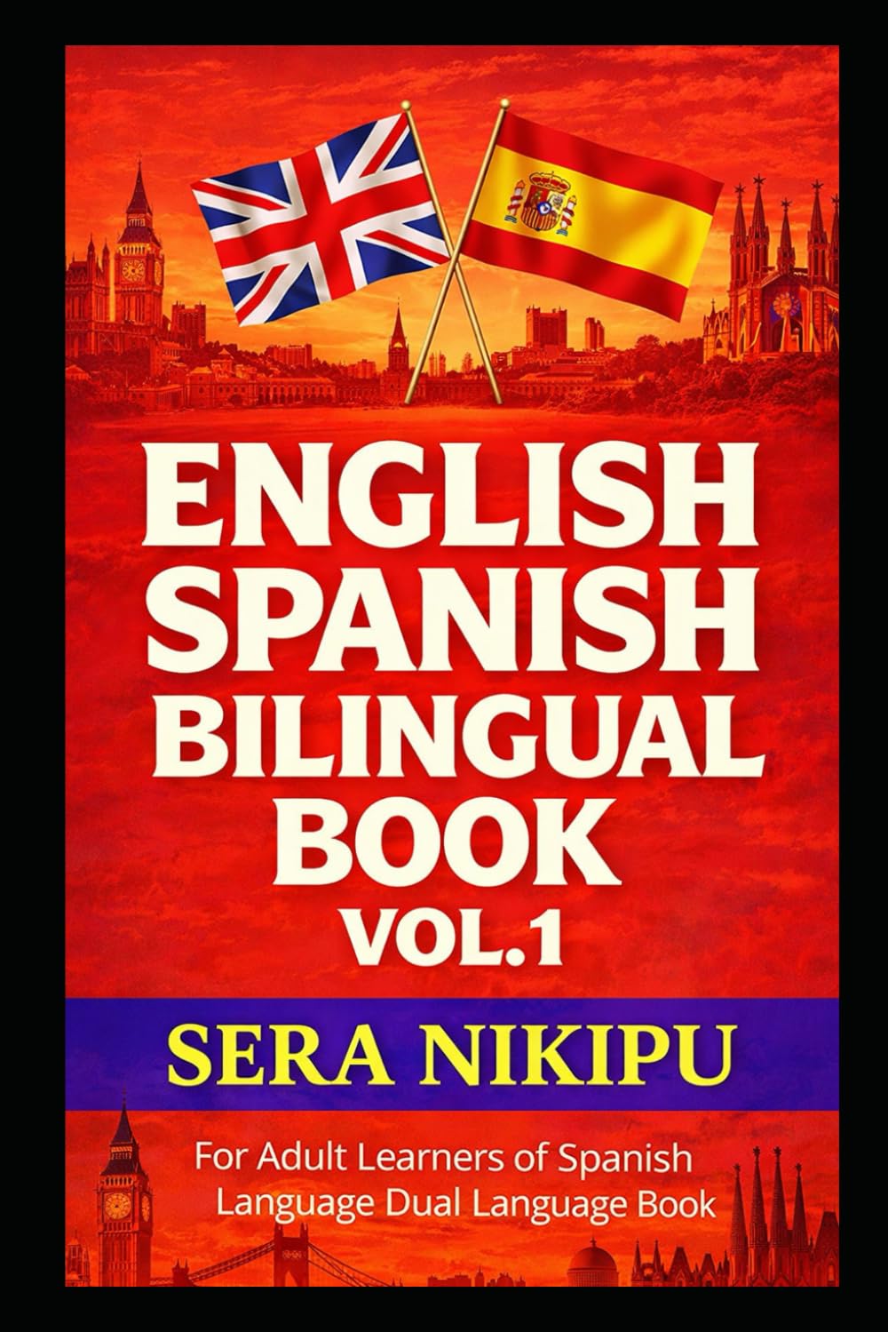 Ten English Spanish Stories Bilingual and Parallel Text: For Language Learners!!! (Dual Bilingual English Spanish Series for Adult Learners of Spanish Language)