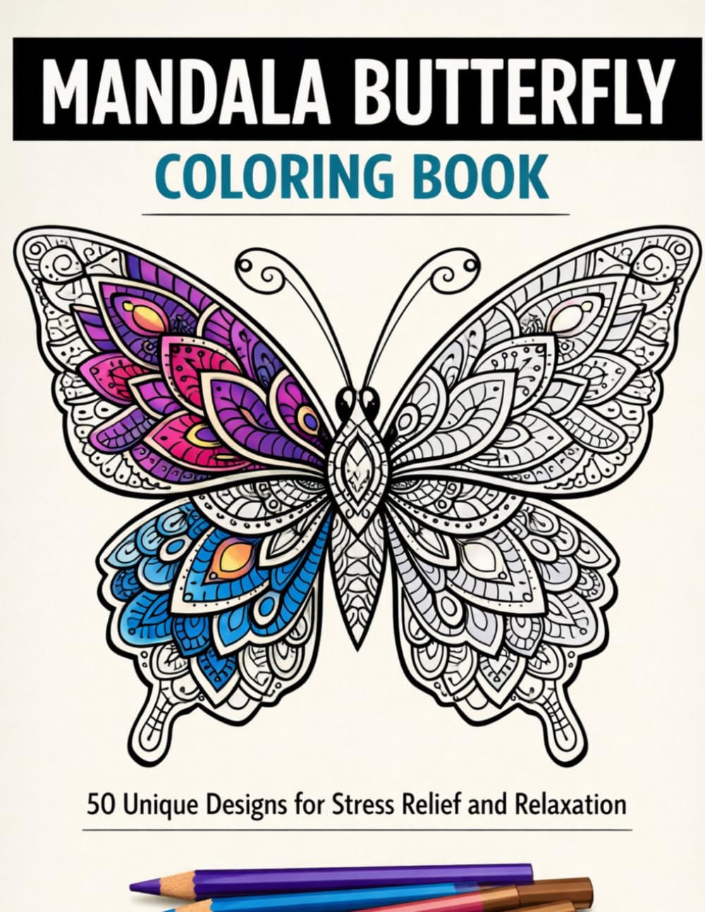 Mandala Butterfly Coloring Book: 50 Unique Designs for Stress Relief and Relaxation