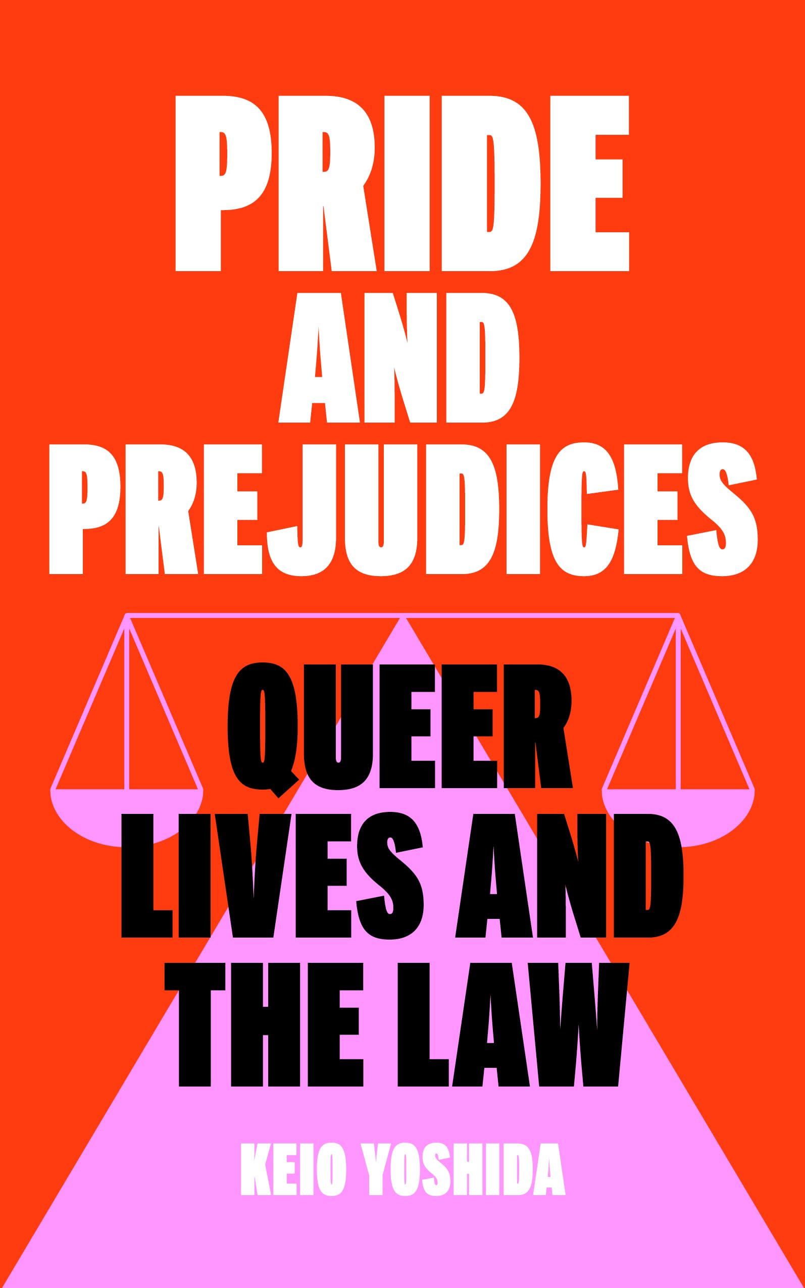 Pride and Prejudices: Queer Lives and the Law