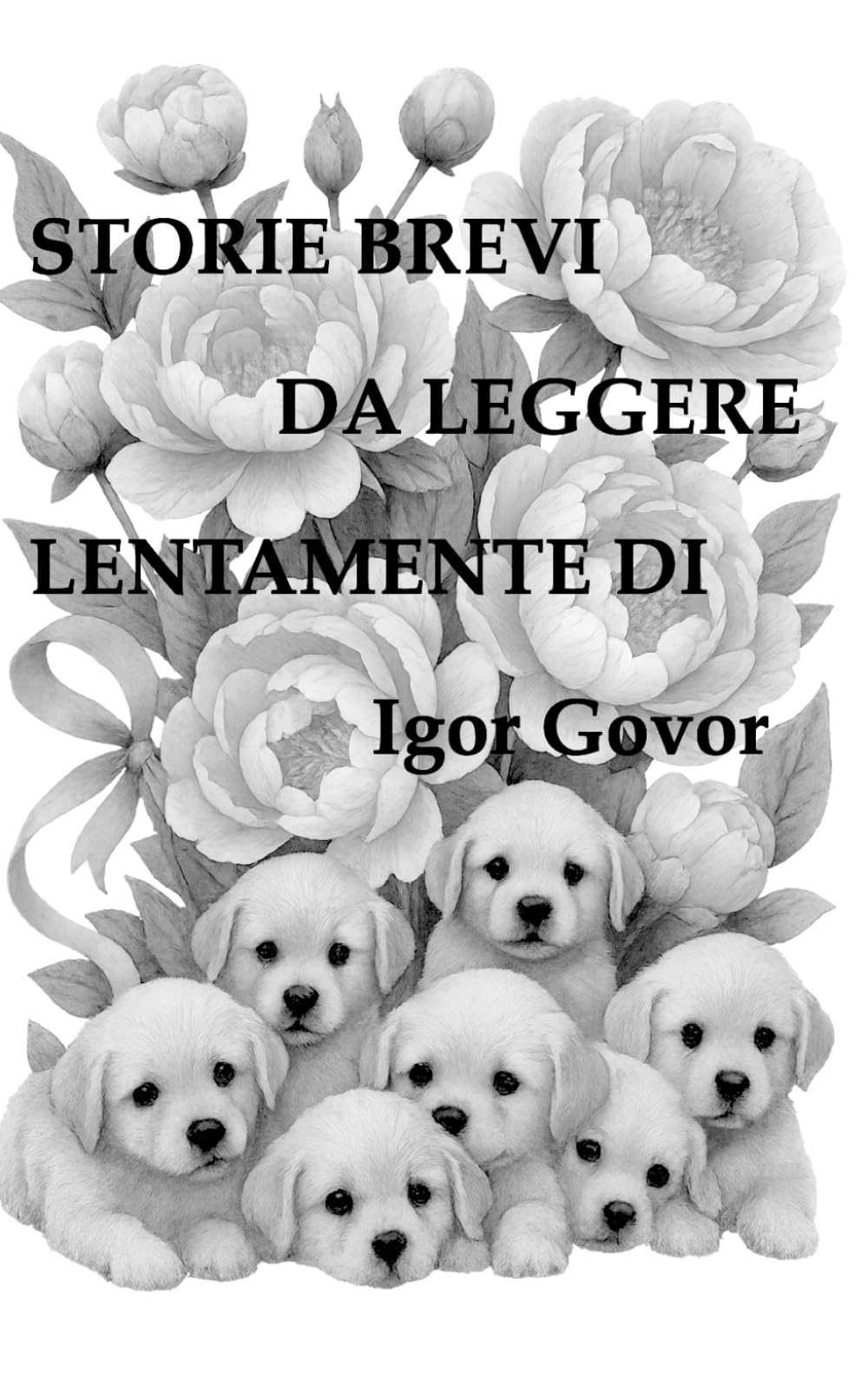 Storie brevi da leggere lentamente di Igor Govor: Storie brevi da leggere lentamente