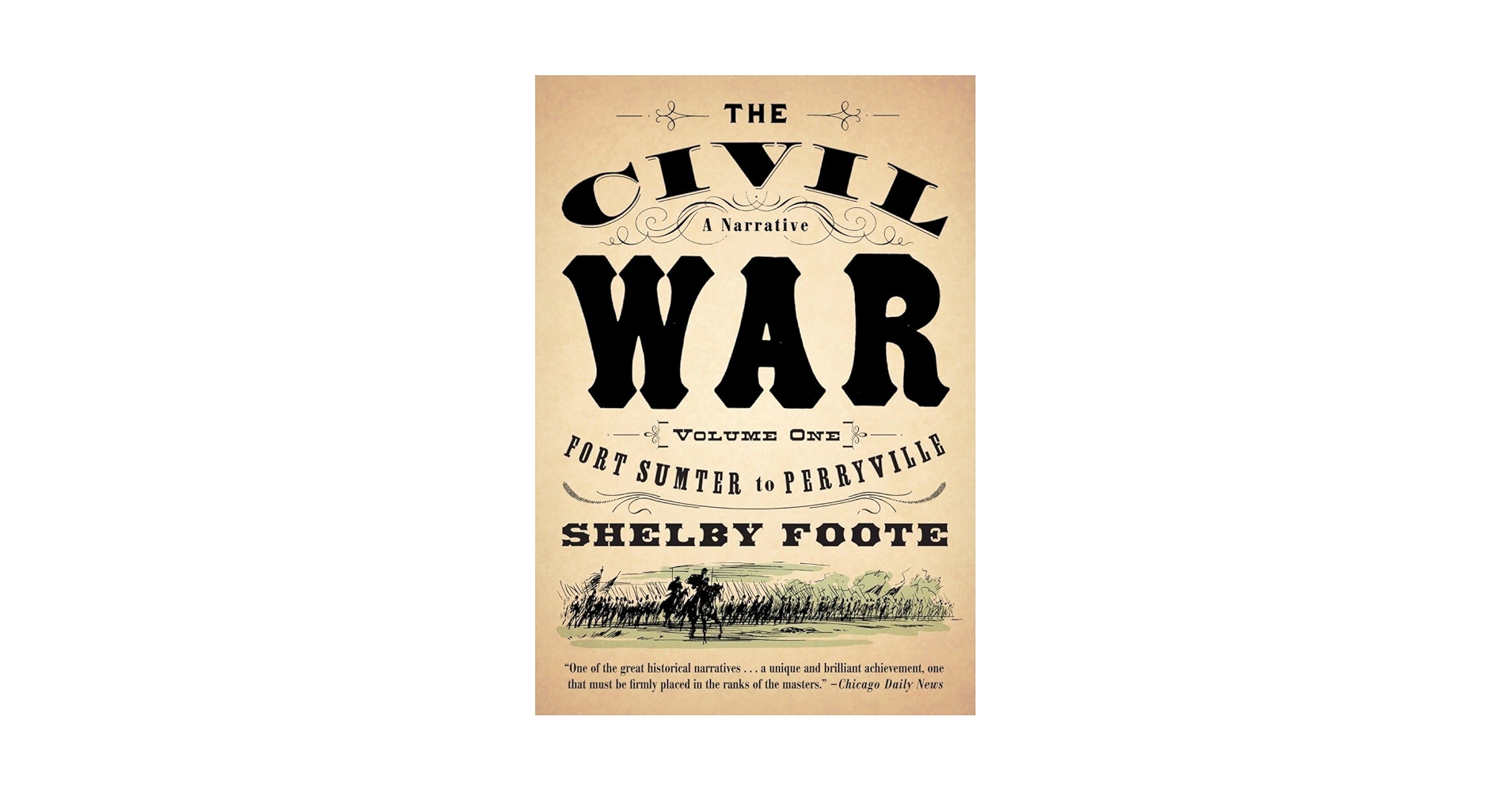 The Civil War: A Narrative: Volume 1: Fort Sumter to