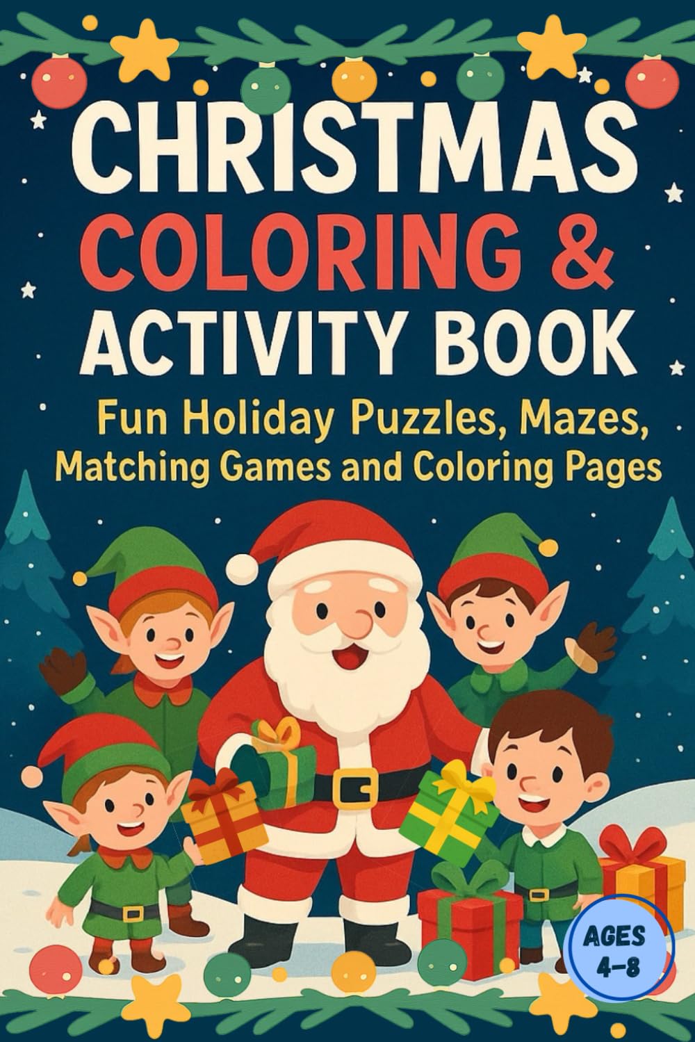 Christmas Coloring & Activity Book: Fun Holiday Puzzles, Mazes, Matching Games and Coloring Pages : For Kids Ages 4-8