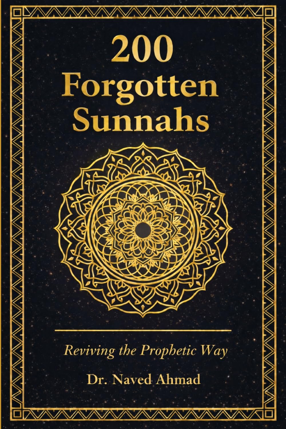200 Forgotten Sunnahs: - Reviving the Prophetic Way in Daily Life