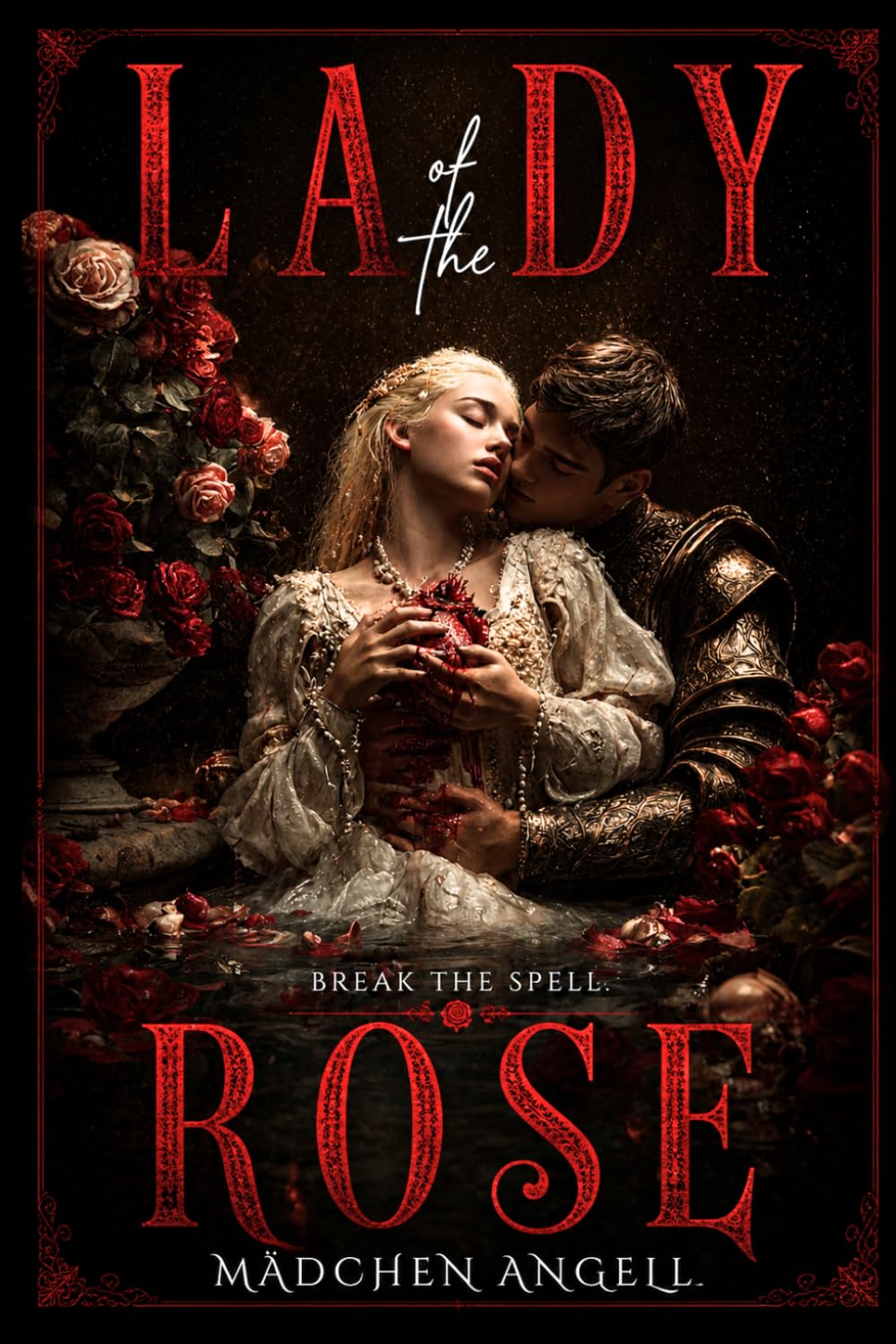 Lady of the Rose: A Dark Gothic Romance of Obsession and Transformation (The Faerie Queene Revisited: Dark Romantasy Fever Dreams)