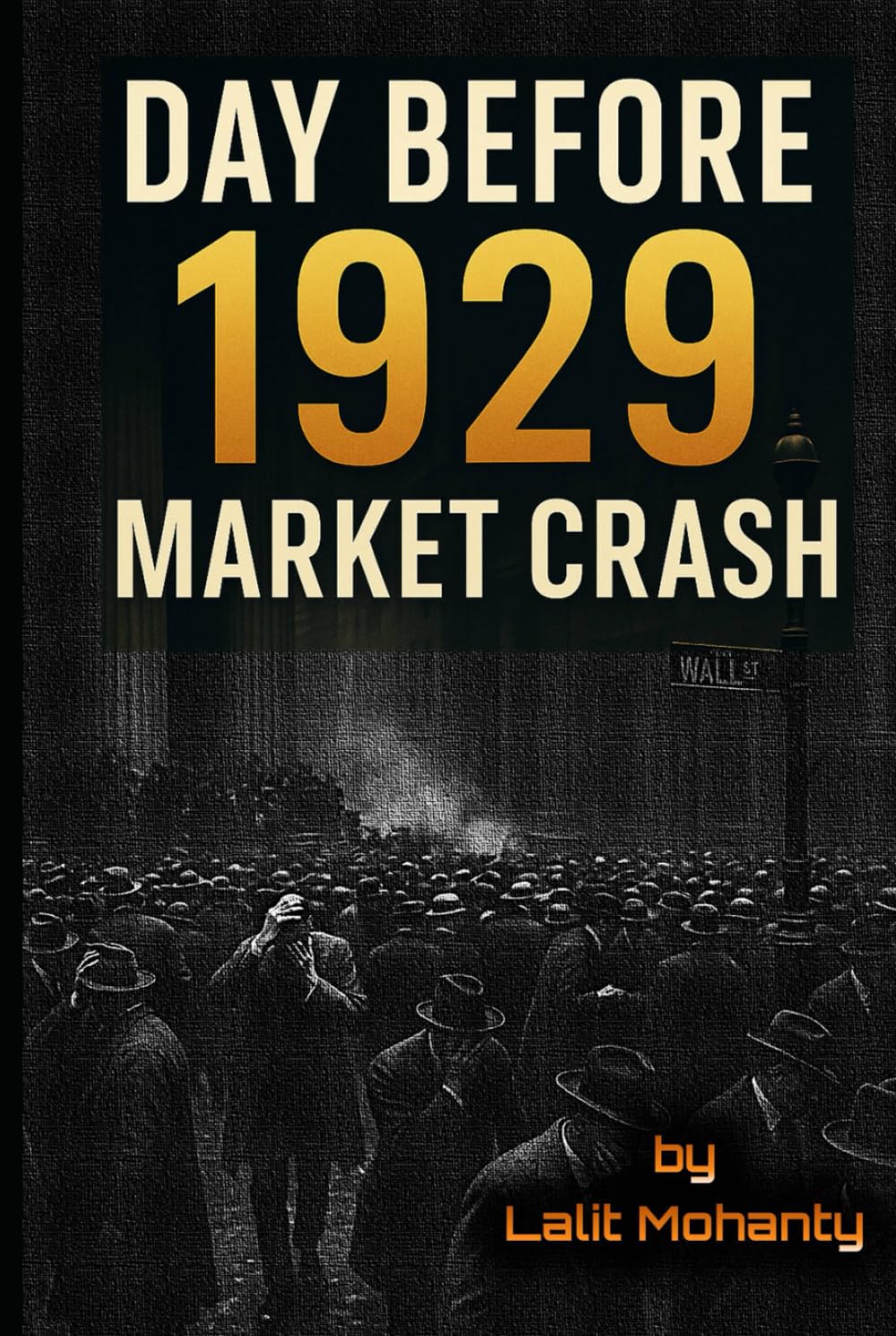Day Before 1929 Market Crash: Learn Before Its Too Late (Market Crash Series)