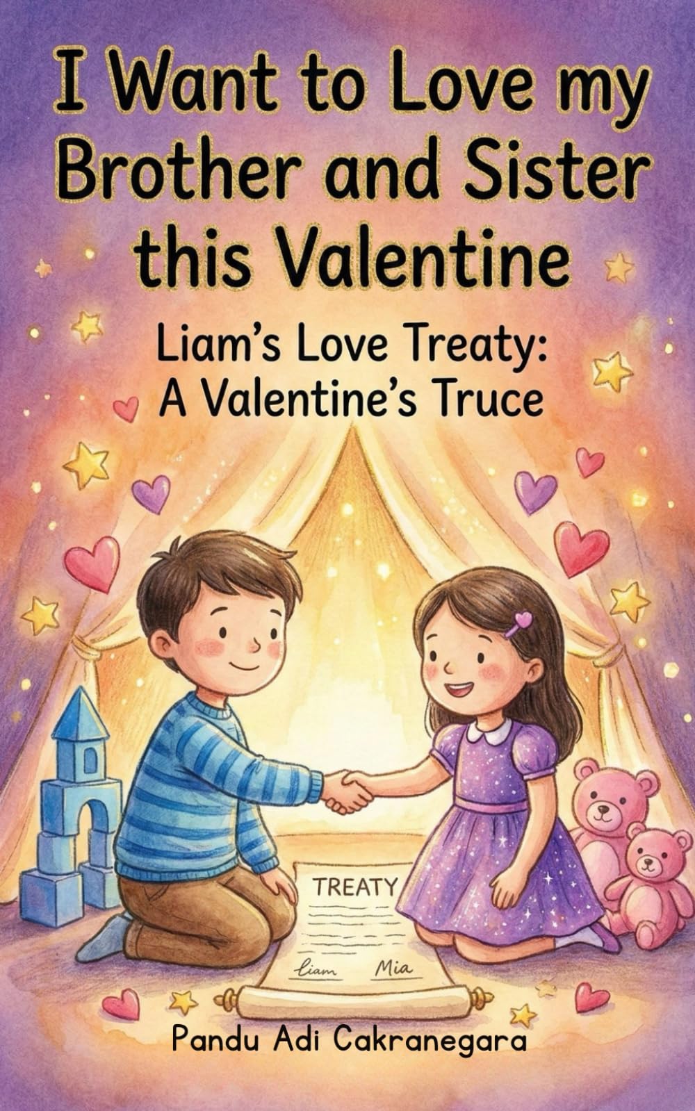 I Want to Love my Brother and Sister this Valentine: Liam’s Love Treaty: A Valentine’s Truce (Kid's Valentine Series)