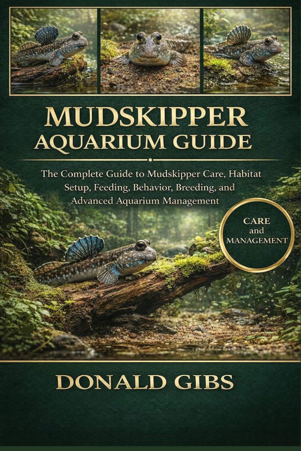 MUDSKIPPER AQUARIUM GUIDE: The Complete Guide to Mudskipper Care, Habitat Setup, Feeding, Behavior, Breeding, and Advanced Aquarium Management.
