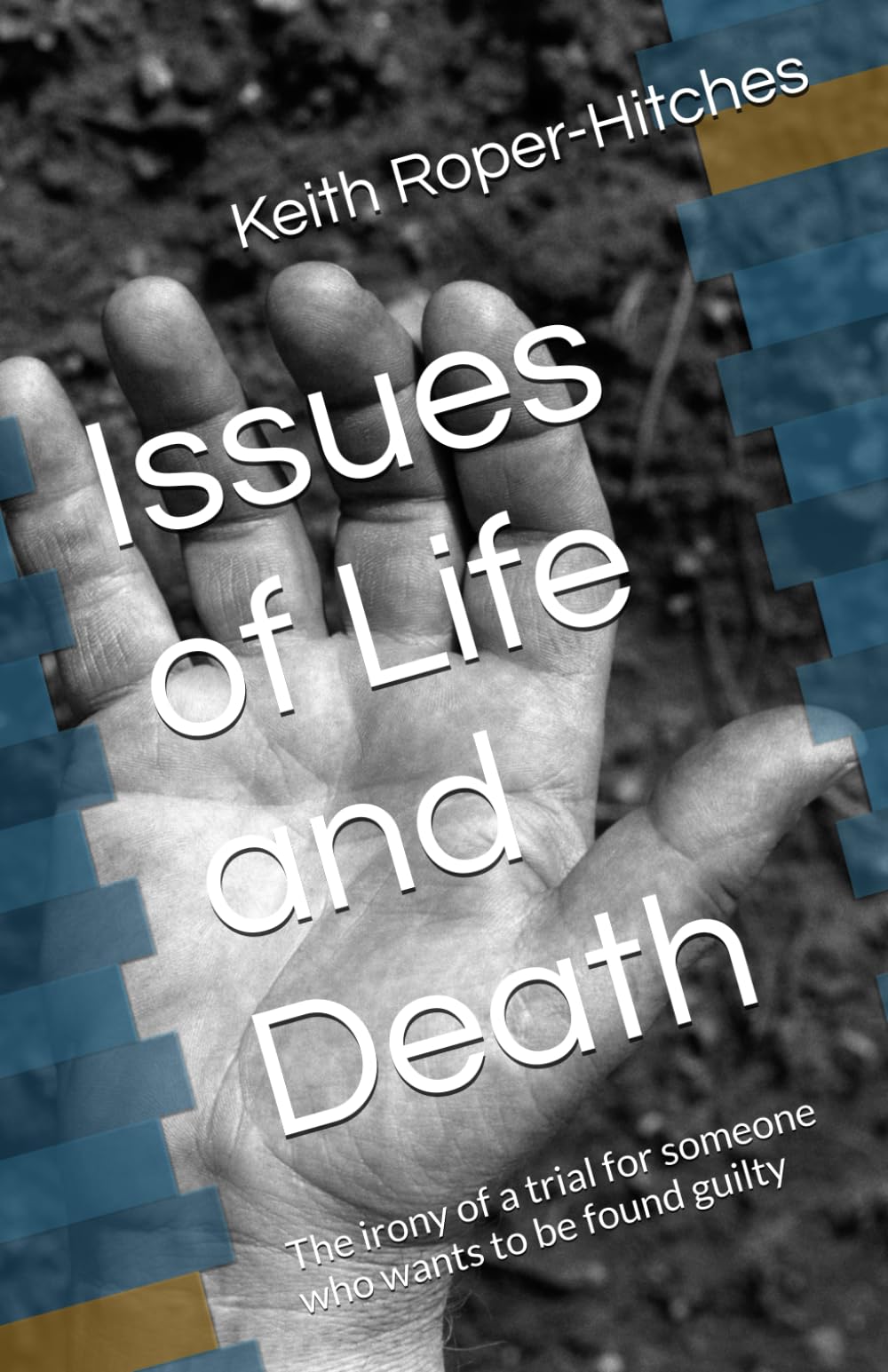 Issues of Life and Death: The irony of a trial for someone who wants to be found guilty