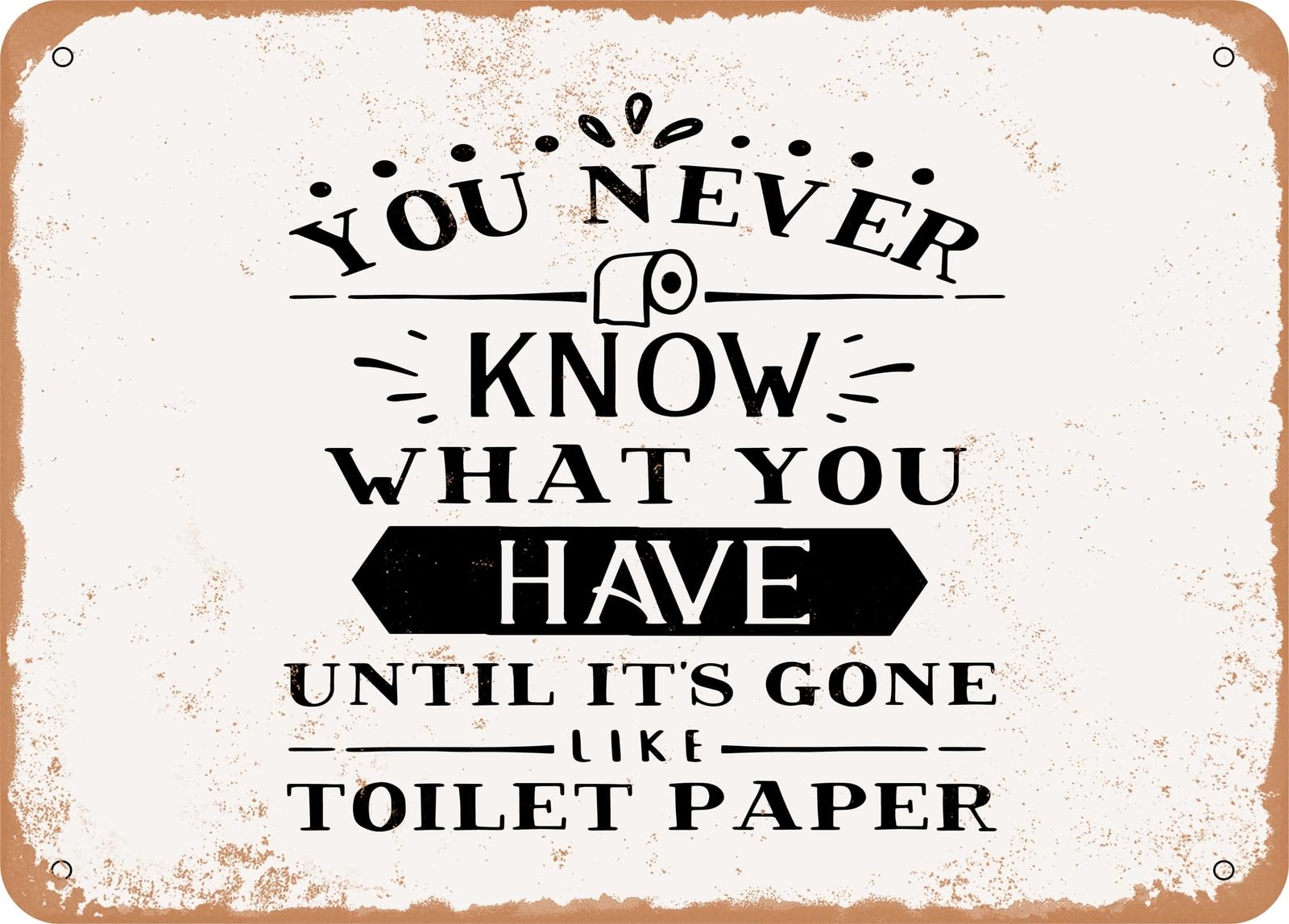 You Never Know What You Have Until It's Gone - 2 - Vintage Look Sign home decor
