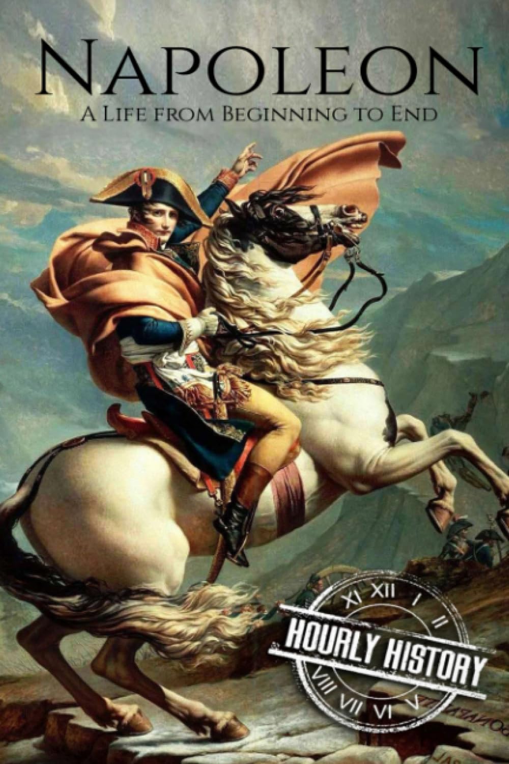 Napoleon: A Life From Beginning To End (French Revolution)