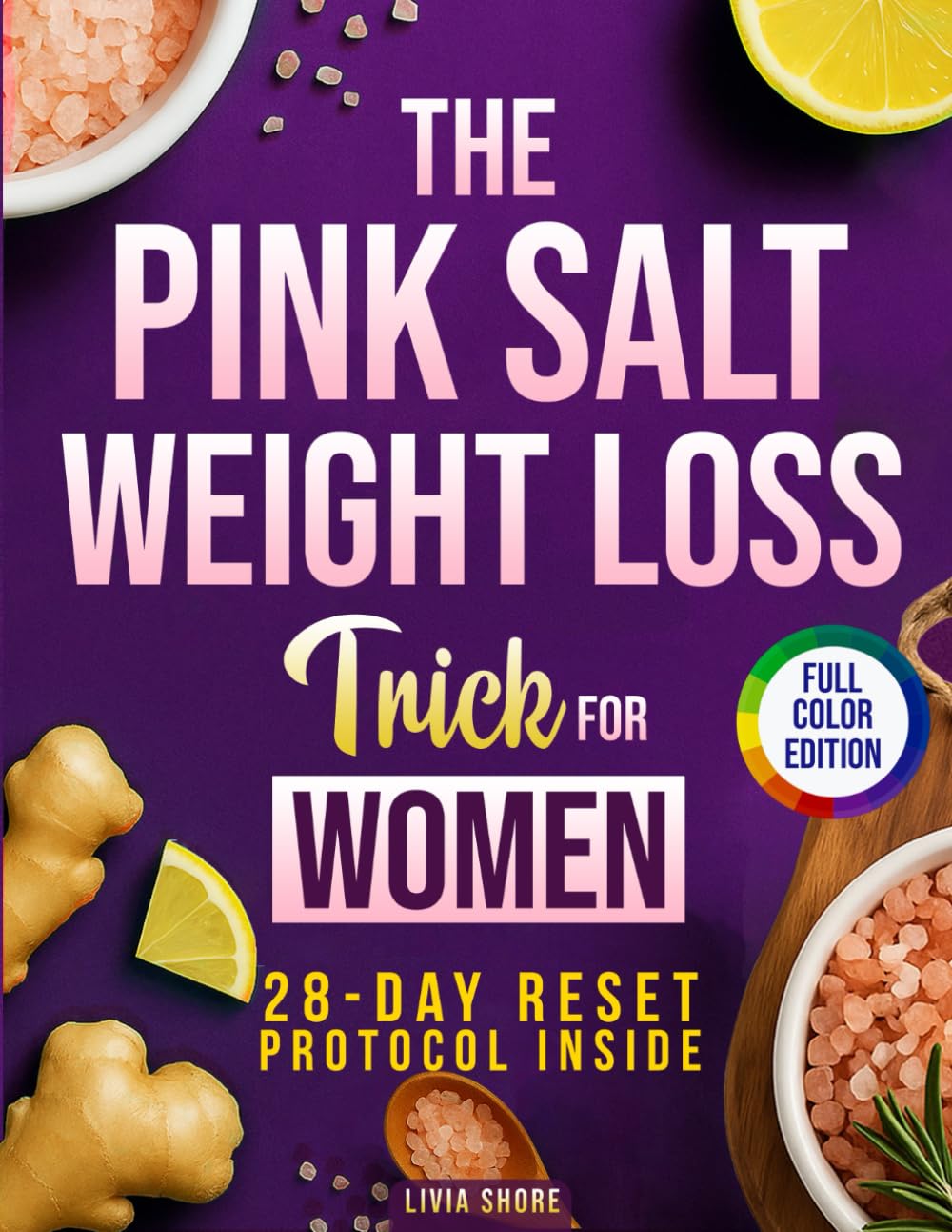 THE PINK SALT WEIGHT LOSS TRICK FOR WOMEN: A 28-Day Pink Salt Reset to Balance Hormones, Banish Bloating, and Reignite Your Metabolism with a Proven