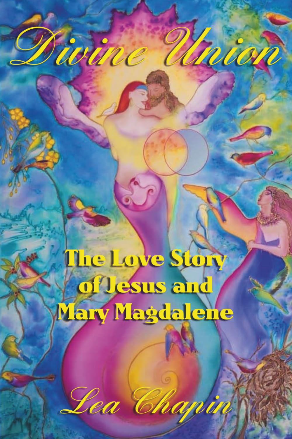 Divine Union: The Love Story of Jesus and Mary Magdalene