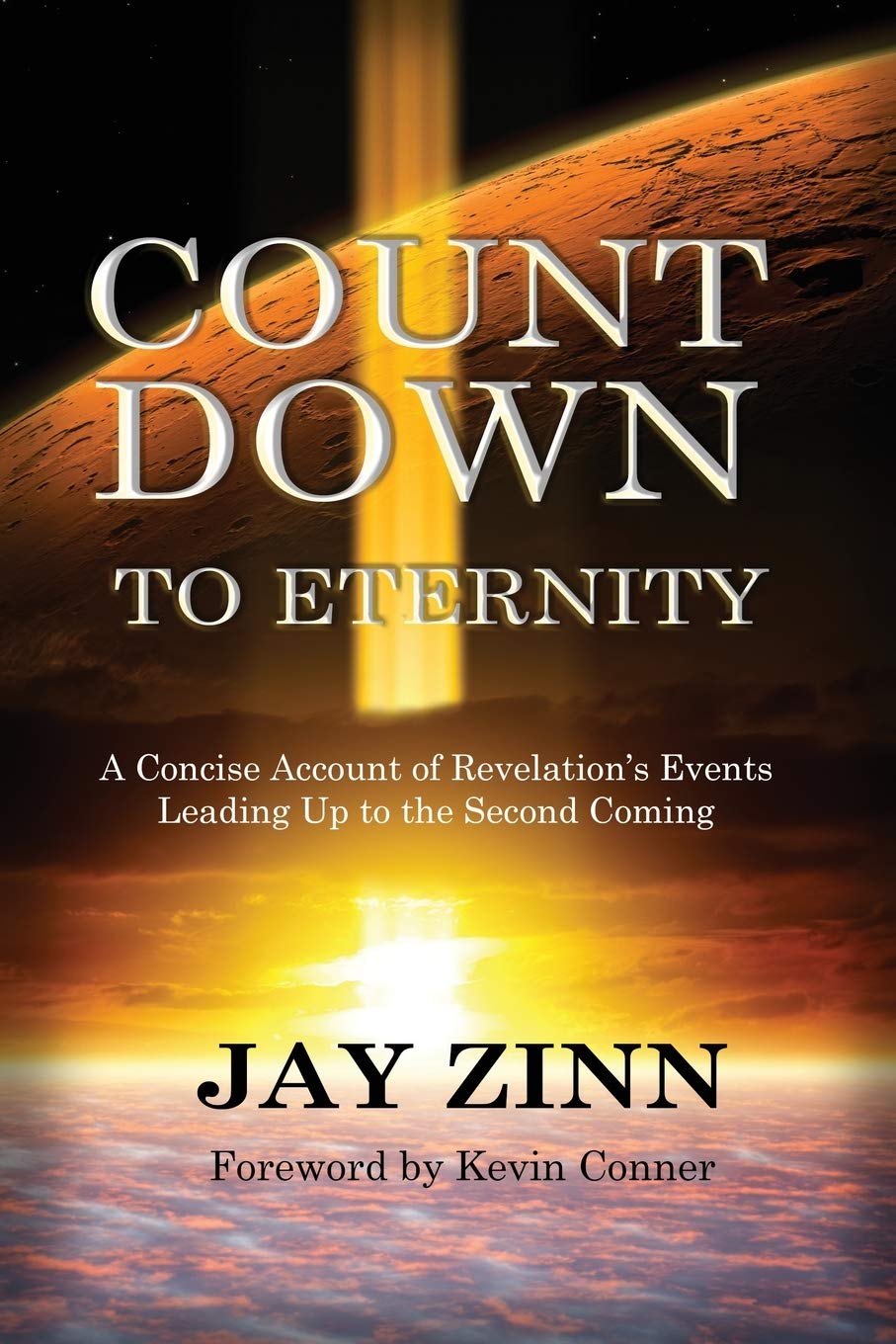 Countdown to Eternity: A Concise Account of Revelation's Events Leading Up to the Second Coming