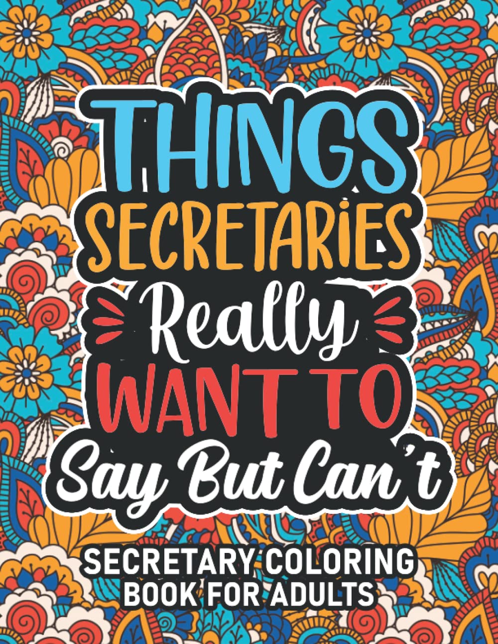 Secretary Gifts: Secretary Coloring Book For Adults: Motivational Swear Word Coloring Book for Secretaries with funny Cuss Words And Curse Phrases for ... & Relaxation, Secretary Gifts For Women & Men